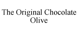 THE ORIGINAL CHOCOLATE OLIVE trademark