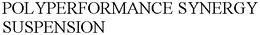POLYPERFORMANCE SYNERGY SUSPENSION trademark