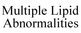 MULTIPLE LIPID ABNORMALITIES trademark