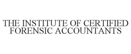 THE INSTITUTE OF CERTIFIED FORENSIC ACCOUNTANTS trademark