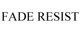 FADE RESIST trademark