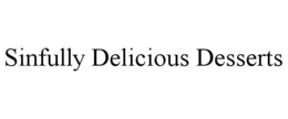 SINFULLY DELICIOUS DESSERTS trademark