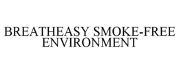 BREATHEASY SMOKE-FREE ENVIRONMENT trademark