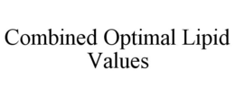 COMBINED OPTIMAL LIPID VALUES trademark