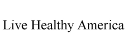 LIVE HEALTHY AMERICA trademark