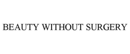 BEAUTY WITHOUT SURGERY trademark