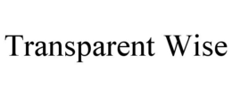 TRANSPARENT WISE trademark