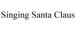 SINGING SANTA CLAUS trademark