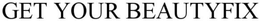 GET YOUR BEAUTYFIX trademark