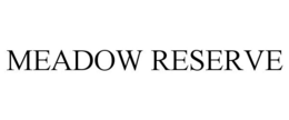 MEADOW RESERVE trademark