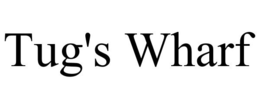 TUG'S WHARF trademark
