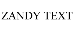ZANDY TEXT trademark