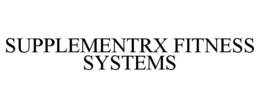SUPPLEMENTRX FITNESS SYSTEMS trademark