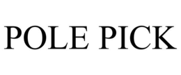 POLE PICK trademark