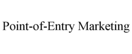 POINT-OF-ENTRY MARKETING trademark