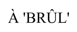 À 'BRÛL' trademark