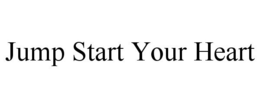 JUMP START YOUR HEART trademark