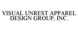 VISUAL UNREST APPAREL DESIGN GROUP, INC. trademark