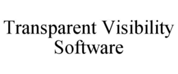 TRANSPARENT VISIBILITY SOFTWARE trademark