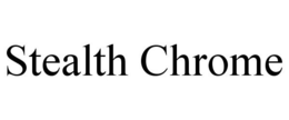 STEALTH CHROME trademark