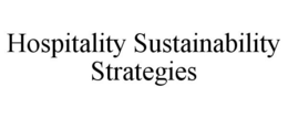 HOSPITALITY SUSTAINABILITY STRATEGIES trademark