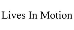 LIVES IN MOTION trademark