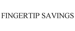FINGERTIP SAVINGS trademark