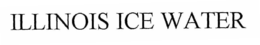 ILLINOIS ICE WATER trademark