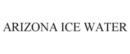 ARIZONA ICE WATER trademark