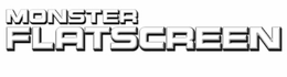 MONSTER FLATSCREEN trademark