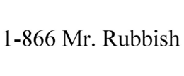 1-866 MR. RUBBISH trademark