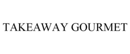 TAKEAWAY GOURMET trademark