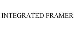INTEGRATED FRAMER trademark