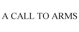 A CALL TO ARMS trademark