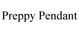 PREPPY PENDANT trademark