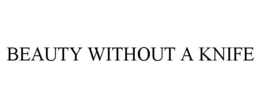 BEAUTY WITHOUT A KNIFE trademark