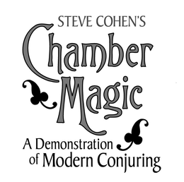 STEVE COHEN'S CHAMBER MAGIC A DEMONSTRATION OF MODERN CONJURING trademark