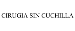 CIRUGIA SIN CUCHILLA trademark
