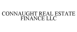 CONNAUGHT REAL ESTATE FINANCE LLC trademark