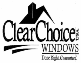 CLEAR CHOICE USA WINDOWS. DONE RIGHT. GUARANTEED. trademark