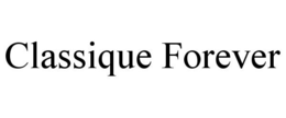 CLASSIQUE FOREVER trademark