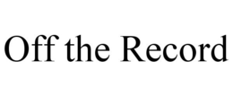 OFF THE RECORD trademark