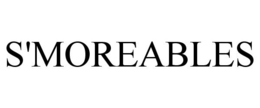 S'MOREABLES trademark