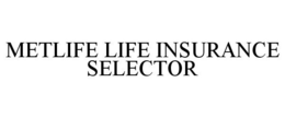 METLIFE LIFE INSURANCE SELECTOR trademark