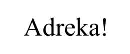 ADREKA! trademark