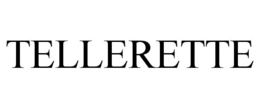 TELLERETTE trademark