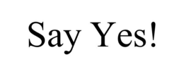 SAY YES! trademark