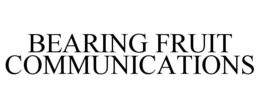 BEARING FRUIT COMMUNICATIONS trademark