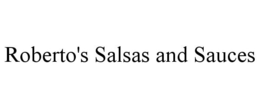 ROBERTO'S SALSAS AND SAUCES trademark