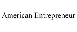 AMERICAN ENTREPRENEUR trademark